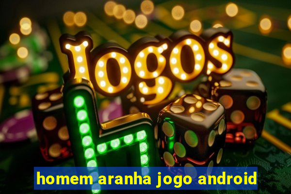 homem aranha jogo android